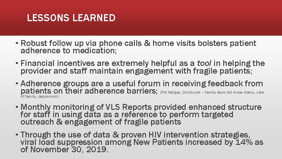 LESSONS LEARNED ▪ Robust follow up via phone calls & home visits bolsters patient