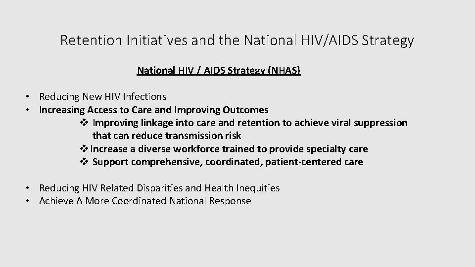 Retention Initiatives and the National HIV/AIDS Strategy National HIV / AIDS Strategy (NHAS) •
