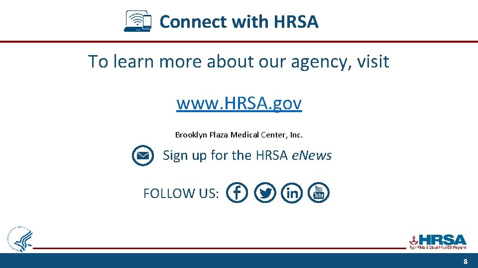 Connect with HRSA To learn more about our agency, visit www. HRSA. gov Brooklyn