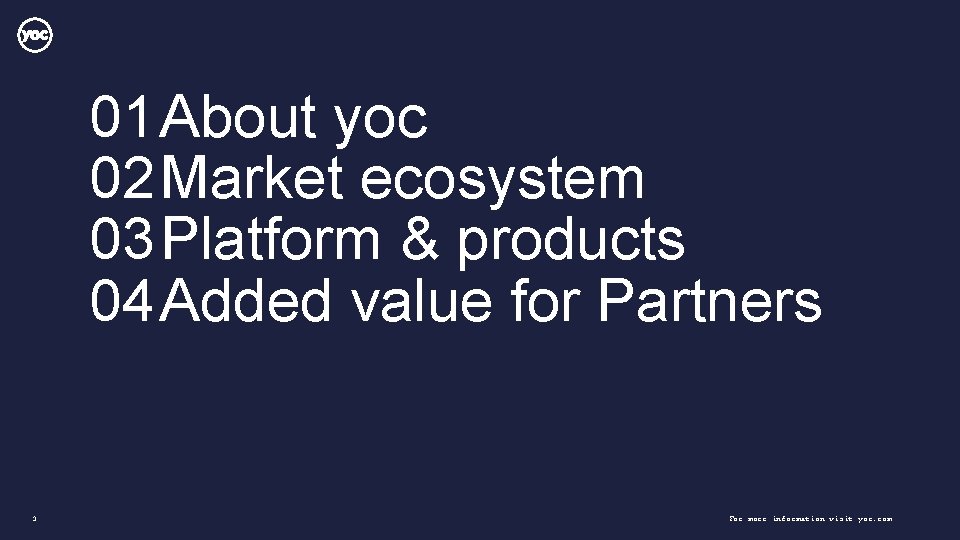 01 About yoc 02 Market ecosystem 03 Platform & products 04 Added value for