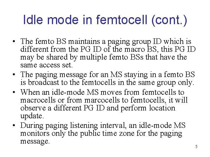 Idle mode in femtocell (cont. ) • The femto BS maintains a paging group