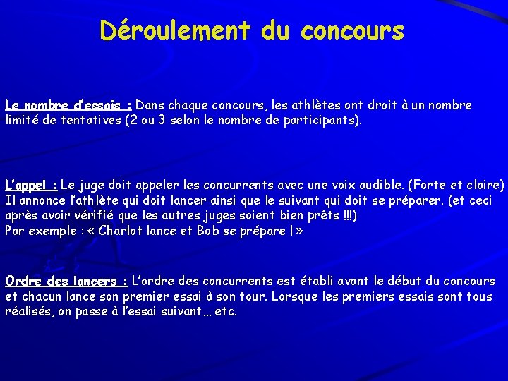 Déroulement du concours Le nombre d’essais : Dans chaque concours, les athlètes ont droit