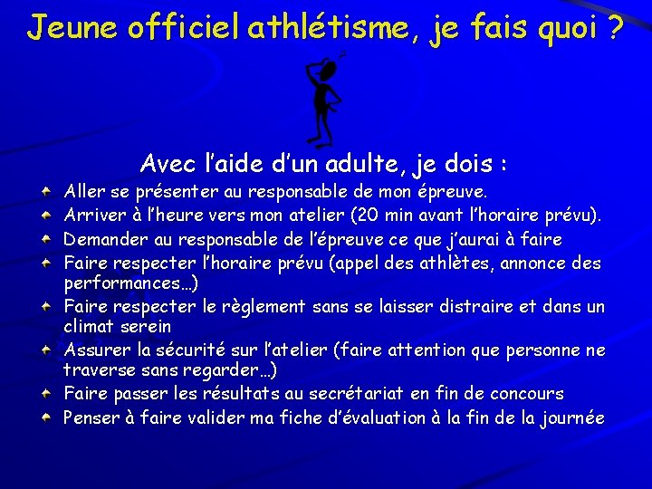 Jeune officiel athlétisme, je fais quoi ? Avec l’aide d’un adulte, je dois :