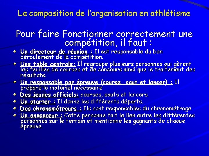 La composition de l’organisation en athlétisme Pour faire Fonctionner correctement une compétition, il faut