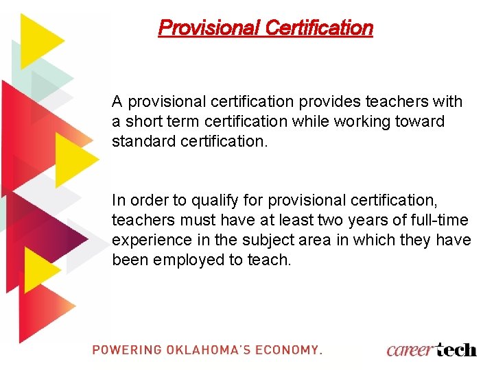 Provisional Certification A provisional certification provides teachers with a short term certification while working