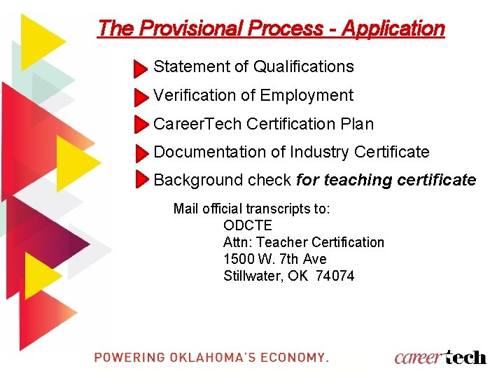 The Provisional Process - Application Statement of Qualifications Verification of Employment Career. Tech Certification