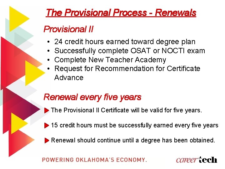 The Provisional Process - Renewals Provisional II • • 24 credit hours earned toward