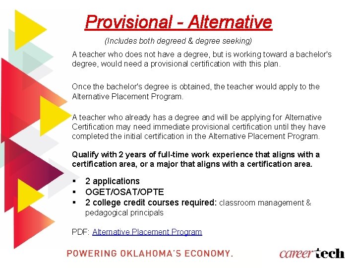 Provisional - Alternative (Includes both degreed & degree seeking) A teacher who does not