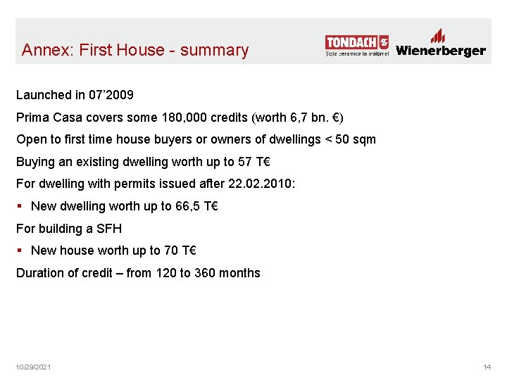 Annex: First House - summary Launched in 07’ 2009 Prima Casa covers some 180,