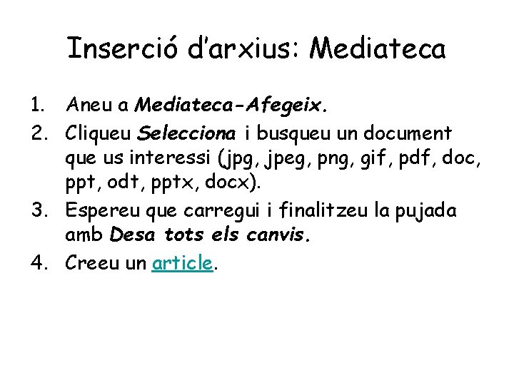 Inserció d’arxius: Mediateca 1. Aneu a Mediateca-Afegeix. 2. Cliqueu Selecciona i busqueu un document