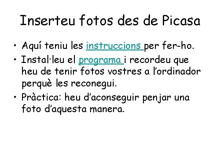 Inserteu fotos de Picasa • Aquí teniu les instruccions per fer-ho. • Instal·leu el