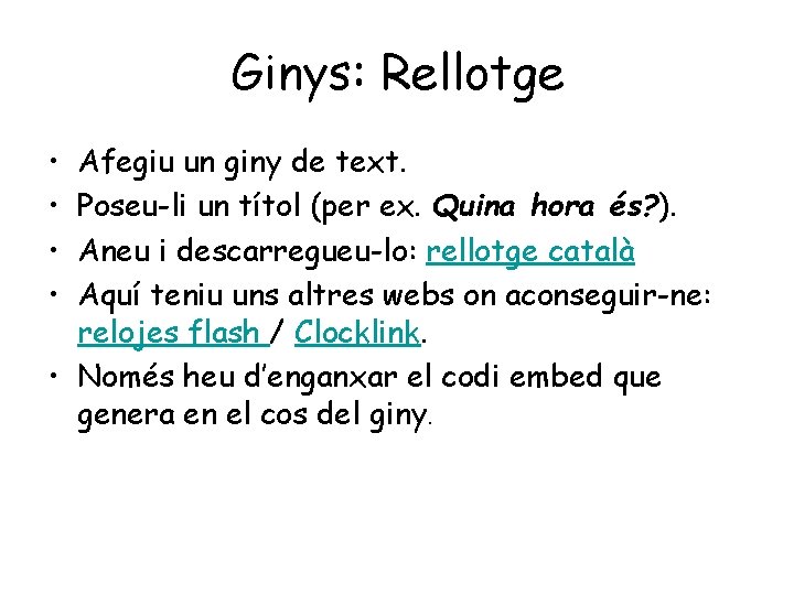 Ginys: Rellotge • • Afegiu un giny de text. Poseu-li un títol (per ex.