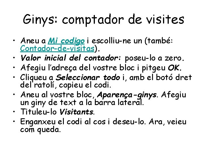 Ginys: comptador de visites • Aneu a Mi codigo i escolliu-ne un (també: Contador-de-visitas).