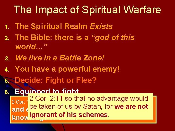 The Impact of Spiritual Warfare 1. 2. 3. 4. 5. 6. The Spiritual Realm