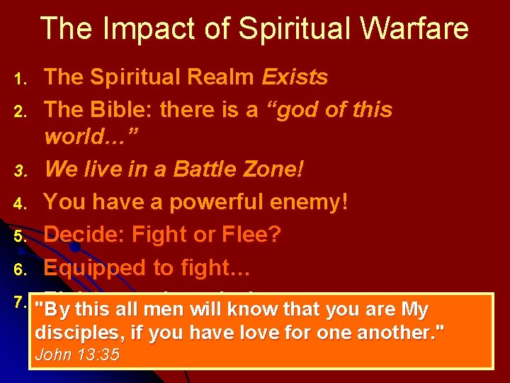 The Impact of Spiritual Warfare The Spiritual Realm Exists 2. The Bible: there is