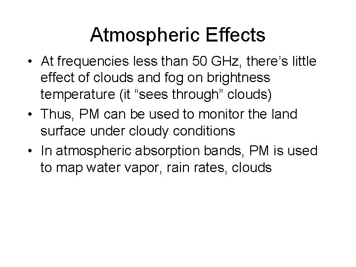 Atmospheric Effects • At frequencies less than 50 GHz, there’s little effect of clouds