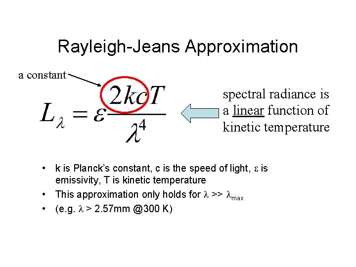 Rayleigh-Jeans Approximation a constant spectral radiance is a linear function of kinetic temperature •