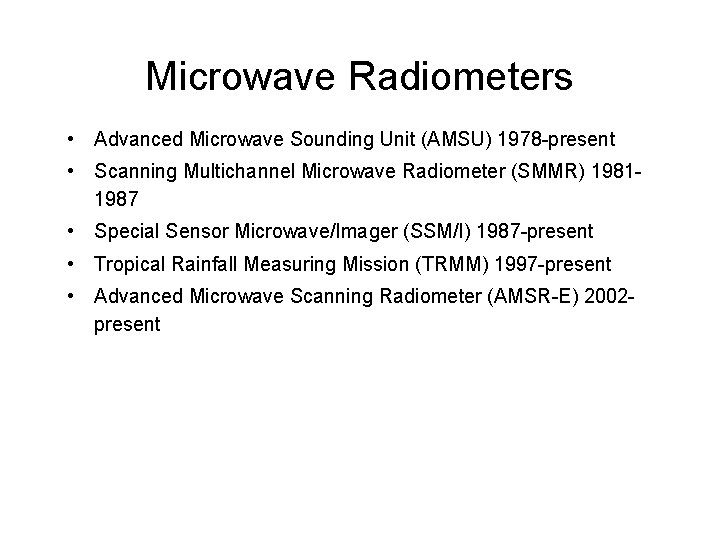Microwave Radiometers • Advanced Microwave Sounding Unit (AMSU) 1978 -present • Scanning Multichannel Microwave
