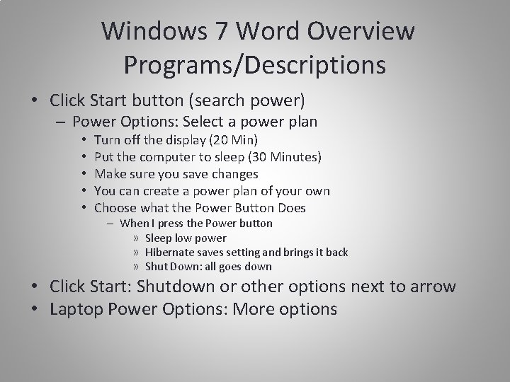 Windows 7 Word Overview Programs/Descriptions • Click Start button (search power) – Power Options: