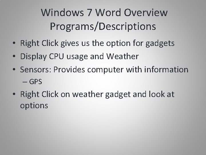 Windows 7 Word Overview Programs/Descriptions • Right Click gives us the option for gadgets