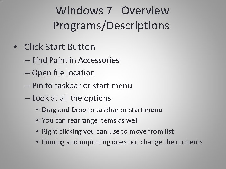 Windows 7 Overview Programs/Descriptions • Click Start Button – Find Paint in Accessories –