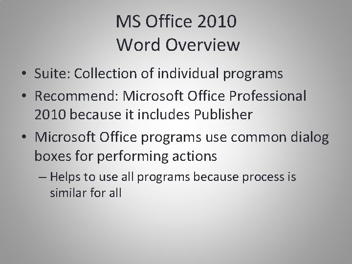 MS Office 2010 Word Overview • Suite: Collection of individual programs • Recommend: Microsoft