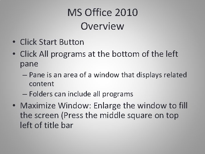 MS Office 2010 Overview • Click Start Button • Click All programs at the
