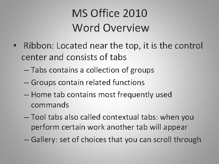 MS Office 2010 Word Overview • Ribbon: Located near the top, it is the