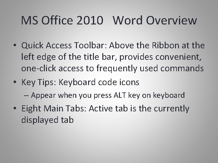 MS Office 2010 Word Overview • Quick Access Toolbar: Above the Ribbon at the