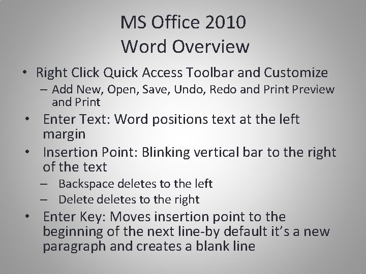 MS Office 2010 Word Overview • Right Click Quick Access Toolbar and Customize –