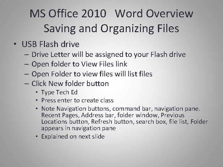 MS Office 2010 Word Overview Saving and Organizing Files • USB Flash drive –