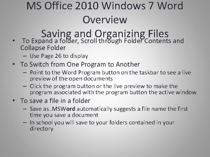 MS Office 2010 Windows 7 Word Overview Saving and Organizing Files • To Expand