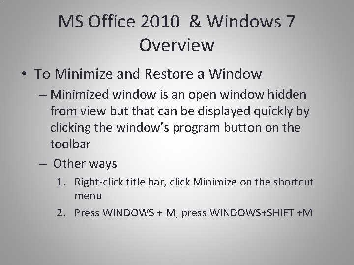 MS Office 2010 & Windows 7 Overview • To Minimize and Restore a Window