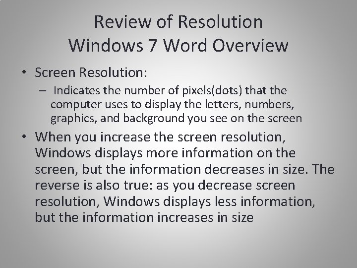 Review of Resolution Windows 7 Word Overview • Screen Resolution: – Indicates the number