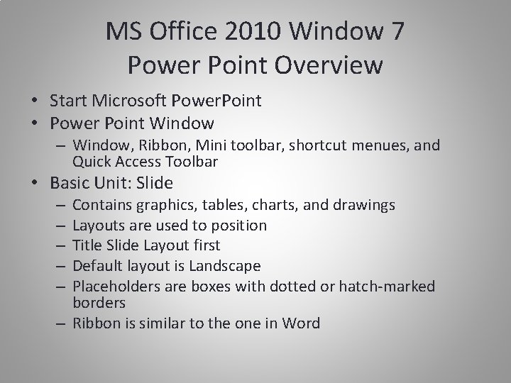 MS Office 2010 Window 7 Power Point Overview • Start Microsoft Power. Point •