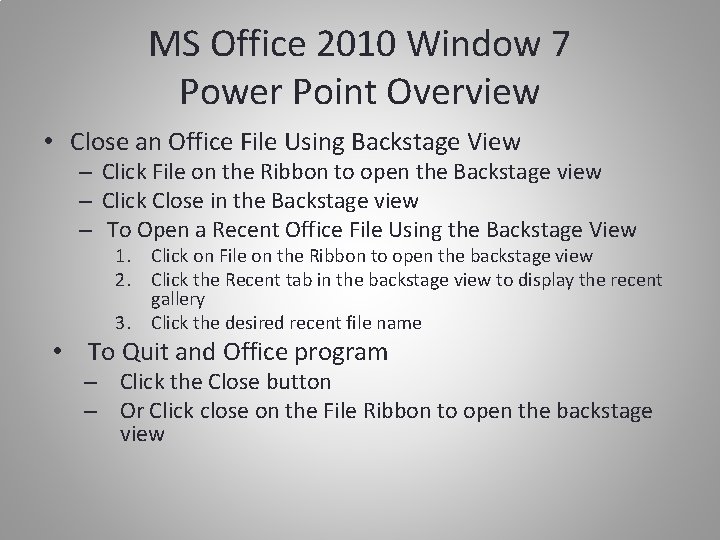 MS Office 2010 Window 7 Power Point Overview • Close an Office File Using