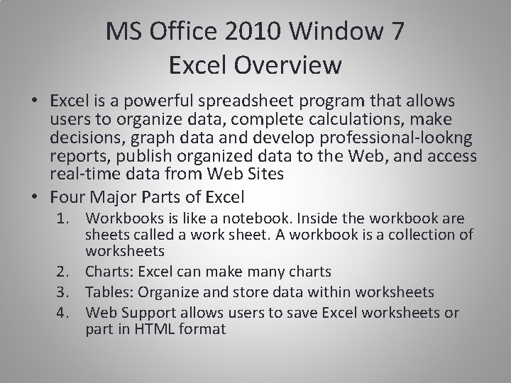 MS Office 2010 Window 7 Excel Overview • Excel is a powerful spreadsheet program