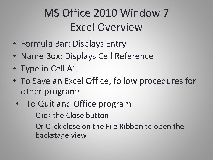 MS Office 2010 Window 7 Excel Overview Formula Bar: Displays Entry Name Box: Displays