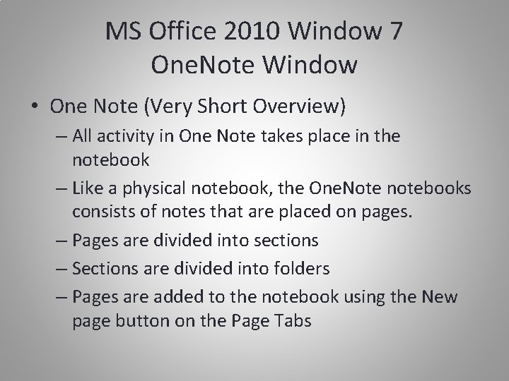 MS Office 2010 Window 7 One. Note Window • One Note (Very Short Overview)