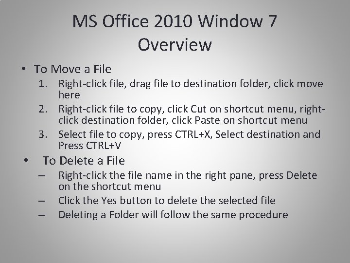 MS Office 2010 Window 7 Overview • To Move a File 1. Right-click file,