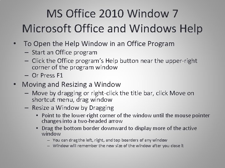 MS Office 2010 Window 7 Microsoft Office and Windows Help • To Open the