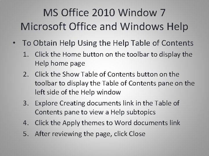 MS Office 2010 Window 7 Microsoft Office and Windows Help • To Obtain Help