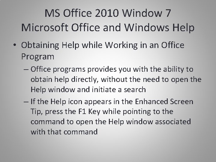 MS Office 2010 Window 7 Microsoft Office and Windows Help • Obtaining Help while