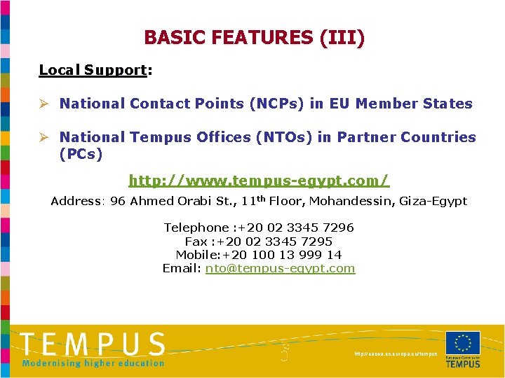 BASIC FEATURES (III) Local Support: Ø National Contact Points (NCPs) in EU Member States