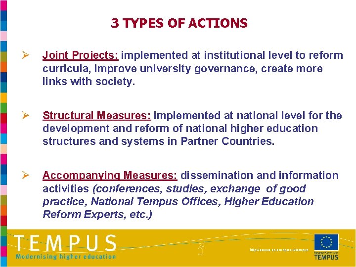 3 TYPES OF ACTIONS Ø Joint Projects: implemented at institutional level to reform curricula,