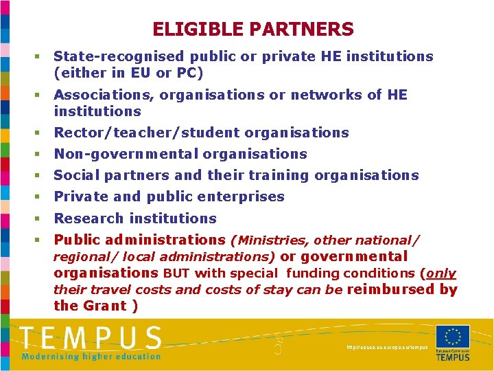 ELIGIBLE PARTNERS § State-recognised public or private HE institutions (either in EU or PC)