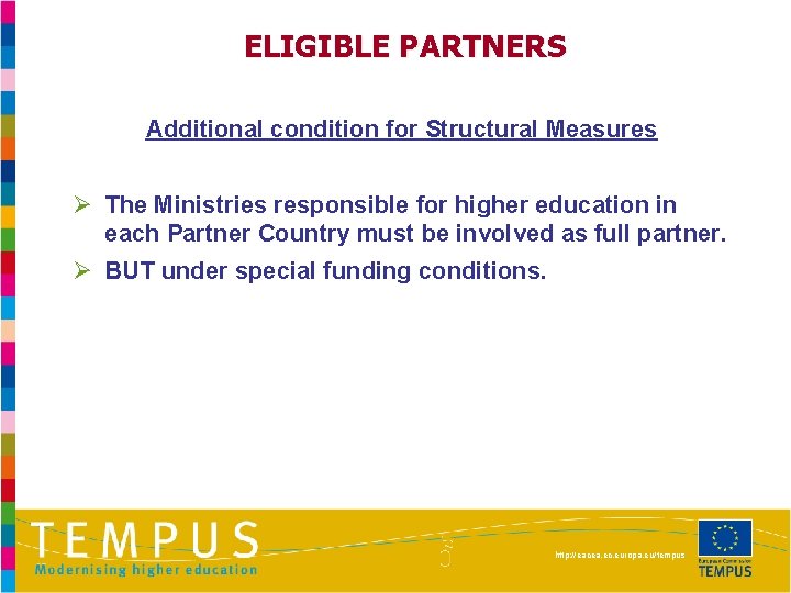 ELIGIBLE PARTNERS Additional condition for Structural Measures Ø The Ministries responsible for higher education