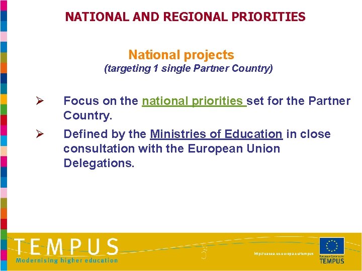 NATIONAL AND REGIONAL PRIORITIES National projects (targeting 1 single Partner Country) Ø Focus on