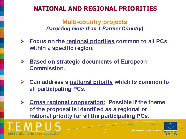 NATIONAL AND REGIONAL PRIORITIES Multi-country projects (targeting more than 1 Partner Country) Ø Focus