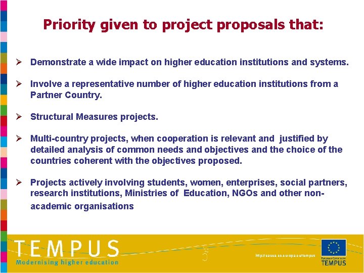 Priority given to project proposals that: Ø Demonstrate a wide impact on higher education